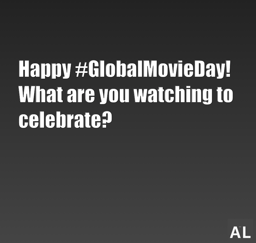 Happy Global Movie Day!